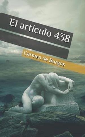 Cover for Carmen De Burgos · El articulo 438 (Paperback Book) (2020)