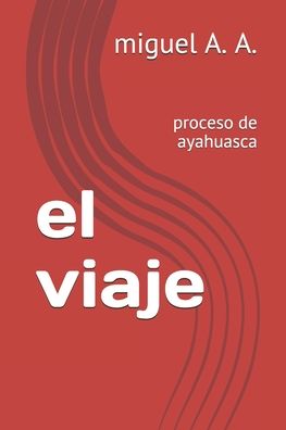 Cover for Miguel A A · El Viaje (Paperback Book) (2020)