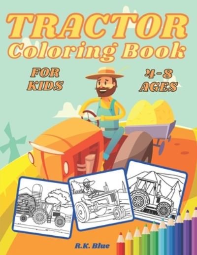 Cover for R K Blue · Tractor Coloring Book For Kids 4-8 Ages (Pocketbok) (2020)