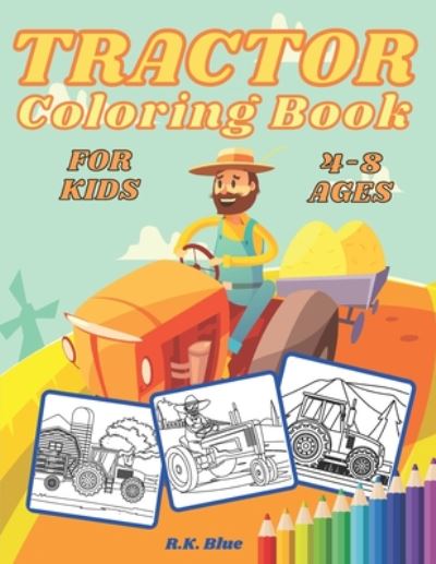 Cover for R K Blue · Tractor Coloring Book For Kids 4-8 Ages (Paperback Book) (2020)