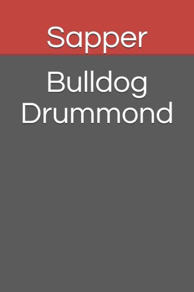 Bulldog Drummond - Sapper - Books - Independently Published - 9798674434450 - August 11, 2020