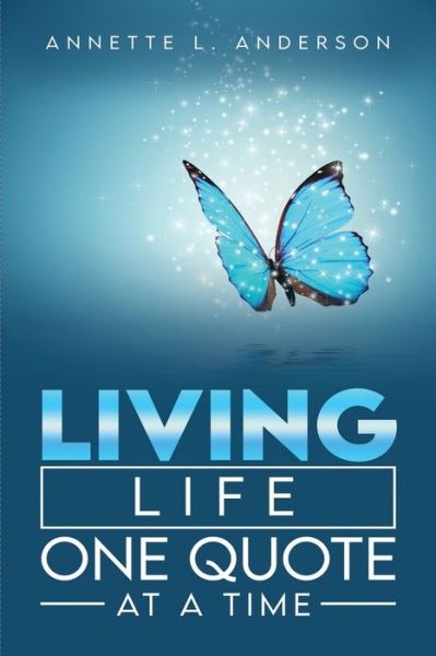 Cover for Annette L Anderson · Living Life One Quote At A Time (Paperback Book) (2020)