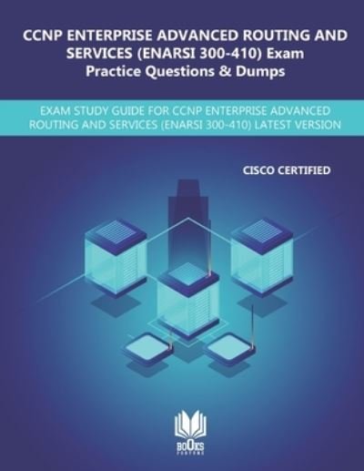 Cover for Yadav Mehta · CCNP Enterprise Advanced Routing and Services (ENARSI 300-410) Exam Practice Questions &amp; Dumps: Exam Study Guide for CCNP Enterprise Advanced Routing and Services (ENARSI 300-410) Latest Version (Paperback Book) (2020)