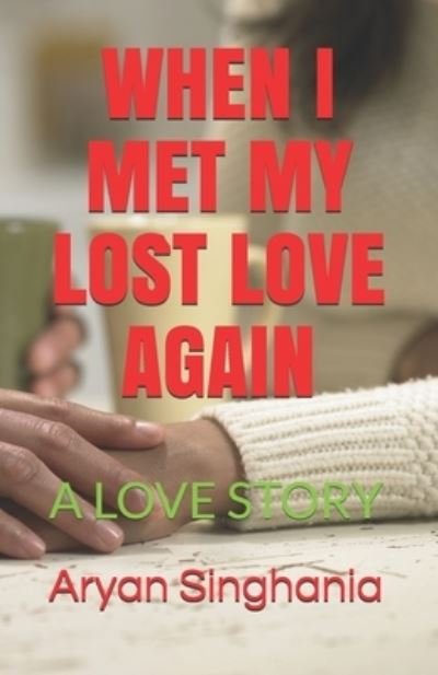 Cover for Aryan Singhania · When I Met My Lost Love Again (Taschenbuch) (2020)