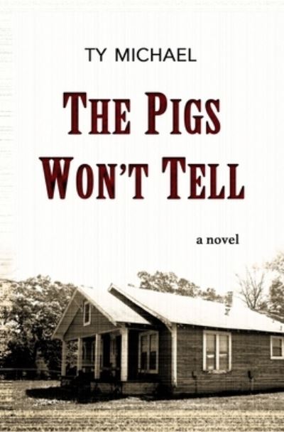 Cover for Ty Michael · The Pigs Won't Tell (Paperback Book) (2019)