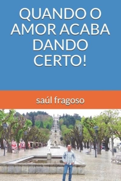 Cover for Saul Fragoso · Quando O Amor Acaba Dando Certo! (Paperback Book) (2021)