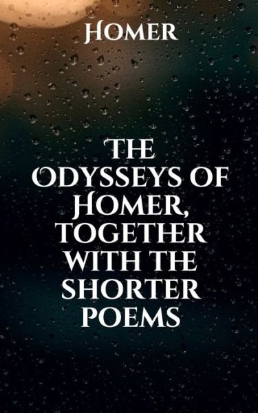 Cover for Homer · The Odysseys of Homer, together with the shorter poems (Taschenbuch) (2021)