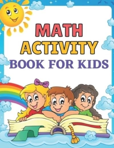 Math activity book for kids: Easy and Fun Activity Book for Kids and Preschool; coloring pages, adding, subtracting, find count and write sheets, trace shape, find the number pages and more! - Emily Rita - Kirjat - Independently Published - 9798713584450 - torstai 25. helmikuuta 2021