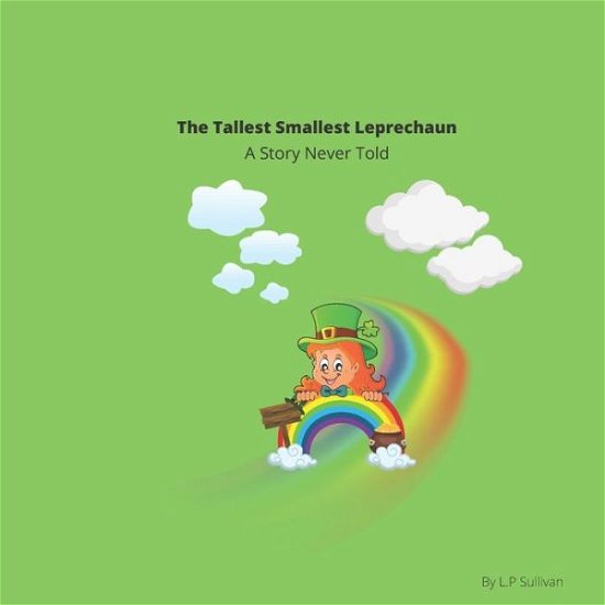 Cover for L P Sullivan · The Tallest Smallest Leprechaun (Pocketbok) (2021)