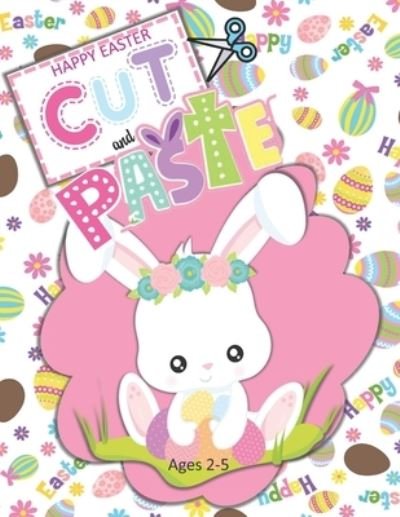 Cover for Independently Published · Happy Easter Cut and Paste Ages 2-5 (Paperback Book) (2021)