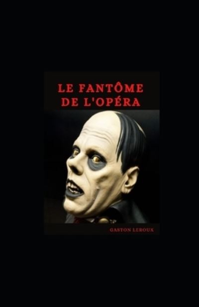 Le Fantome de l'Opera - Gaston LeRoux - Książki - Independently Published - 9798721318450 - 13 marca 2021