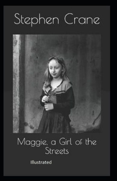 Cover for Stephen Crane · Maggie, a Girl of the Streets illustrated (Paperback Bog) (2021)