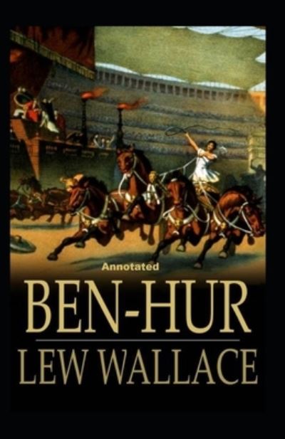 Cover for Lewis Wallace · Ben-Hur -A Tale of the Christ Annotated (Paperback Book) (2021)