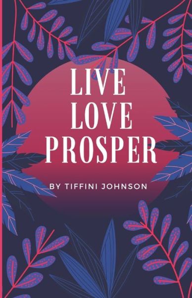 Cover for Tiffini Johnson · Live Love Prosper (Paperback Book) (2021)