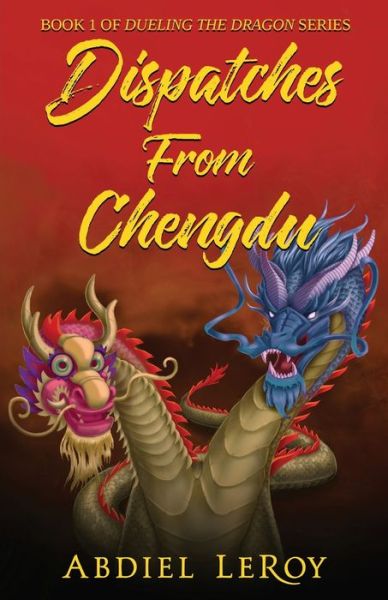 Cover for Abdiel Leroy · Dispatches From Chengdu (Paperback Book) (2021)