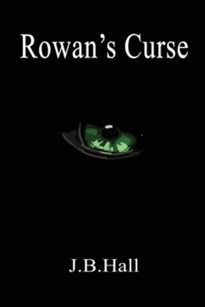 Rowan's Curse - Jennifer Hall - Books - Independently Published - 9798838168450 - June 28, 2022