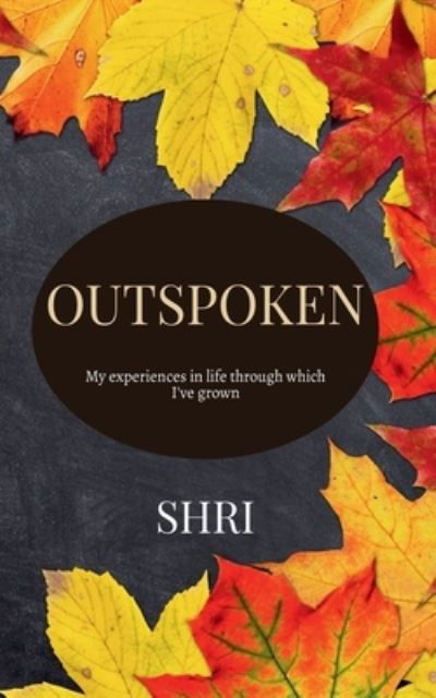 Cover for Shri Shri · Outspoken: My experiences in life through which I've grown (Paperback Book) (2022)