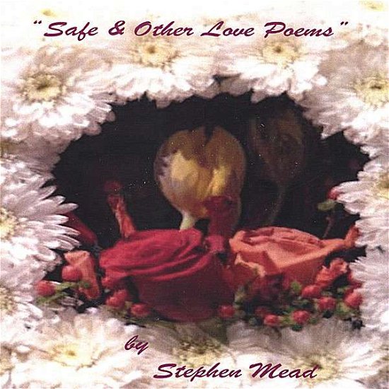 Cover for Stephen Mead · Safe &amp; Other Love Poems (CD) (2006)