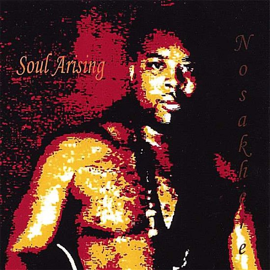 Soul Arising - Nosakhere - Music - Papa Soul Productions - 0634479689451 - December 10, 2007