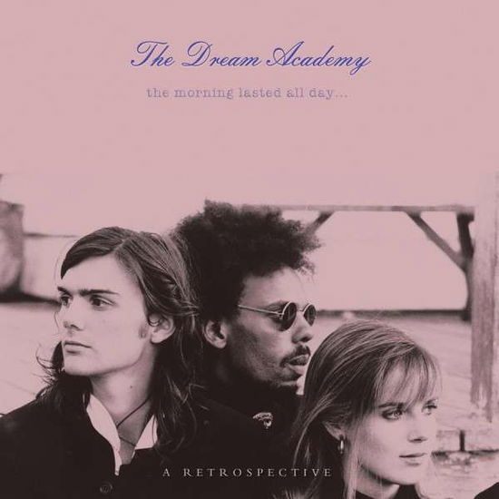 Cover for The Dream Academy · The Morning Lasted All Day--A Retrospective (2-CD Set) (CD) (2020)