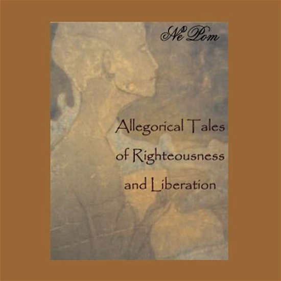 Cover for Ne'pom · Allegorical Tales of Righteousness &amp; Liberation (A (CD) (2013)
