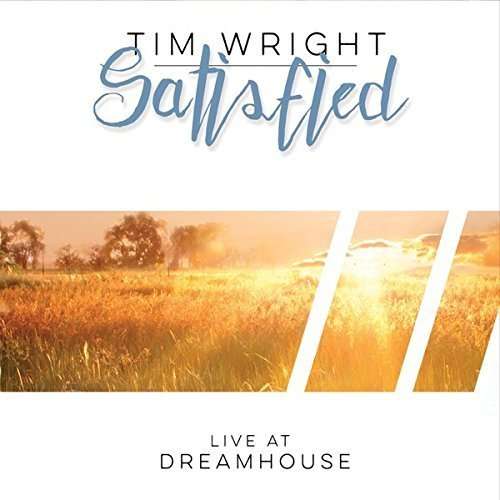 Cover for Tim Wright · Satisfied: Live at Dreamhouse (CD) (2015)