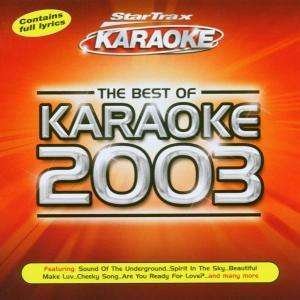 Karaoke: Best of Karaoke 2003 / Various - Karaoke: Best of Karaoke 2003 / Various - Musiikki - STARTRAK - 5014797250451 - maanantai 17. lokakuuta 2005