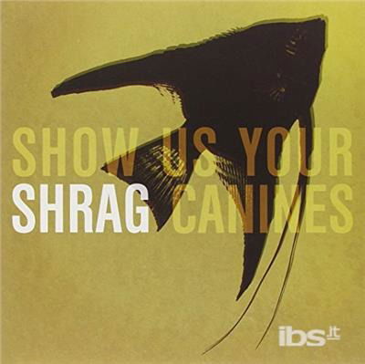 Cover for Shrag · Show Us Your Canines (7&quot;) (2012)