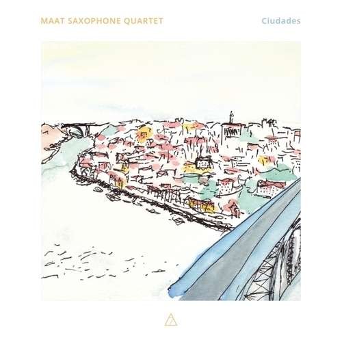 Ciudades - Maat Saxophone Quartet - Muziek - 7 MOUNTAIN RECORDS - 8719325805451 - 3 april 2020