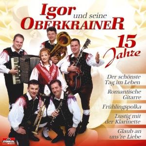 15 Jahre - Igor Und Seine Oberkrainer - Musiikki - TYROLIS - 9003549523451 - tiistai 2. tammikuuta 2007