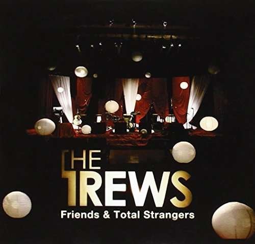 Cover for Trews · Friends &amp; Total Strangers (CD) (2010)