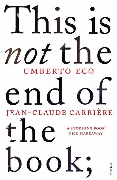 Cover for Jean-Claude Carriere · This is Not the End of the Book: A conversation curated by Jean-Philippe de Tonnac (Paperback Bog) (2012)