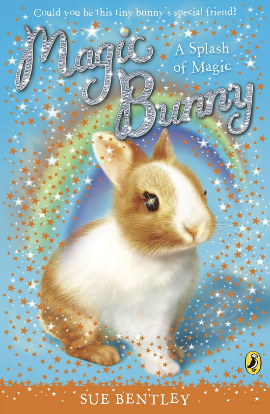 Magic Bunny: A Splash of Magic - Magic Bunny - Sue Bentley - Książki - Penguin Random House Children's UK - 9780141332451 - 5 sierpnia 2010