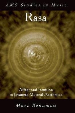 Cover for Benamou, Marc (Assistant Professor of Music, Assistant Professor of Music, Earlham College) · Rasa: Affect and Intuition in Javanese Musical Aesthetics - AMS Studies in Music (Paperback Book) (2016)