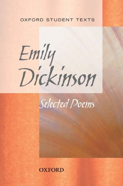 Cover for Jackie Moore · Oxford Student Texts: Emily Dickinson: Selected Poems - Oxford Student Texts (Paperback Bog) (2006)