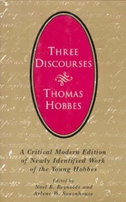 Cover for Thomas Hobbes · Three Discourses: A Critical Modern Edition of Newly Identified Work of the Young Hobbes (Hardcover Book) (1996)