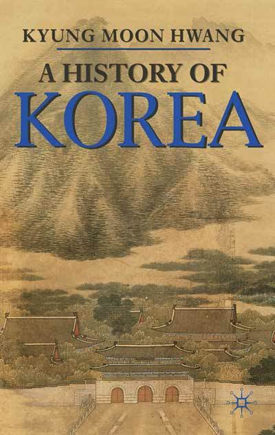 Cover for Kyung Moon Hwang · A History of Korea - Palgrave Essential Histories Series (Hardcover Book) (2010)