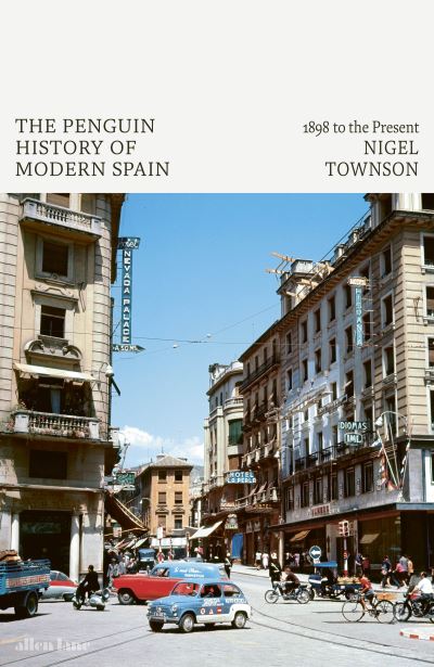 Cover for Nigel Townson · The Penguin History of Modern Spain: 1898 to the Present (Hardcover Book) (2023)