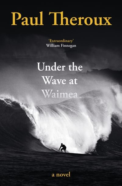Cover for Paul Theroux · Under the Wave at Waimea (Taschenbuch) (2021)