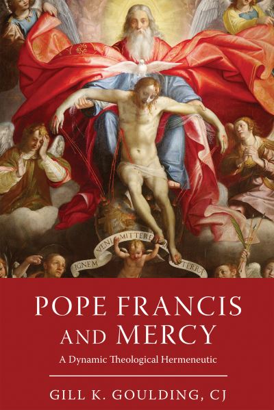 Goulding, CJ, Gill K. · Pope Francis and Mercy: A Dynamic Theological Hermeneutic (Paperback Book) (2025)