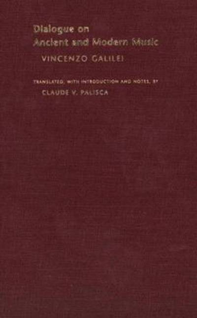 Dialogue on Ancient and Modern Music - Music Theory Translation Series - Vincenzo Galilei - Books - Yale University Press - 9780300090451 - December 11, 2003