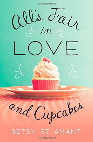 Cover for Betsy St. Amant · All’s Fair in Love and Cupcakes (Taschenbuch) (2014)