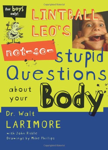 Cover for Larimore, MD, Walt · Lintball Leo's Not-So-Stupid Questions About Your Body (Paperback Book) [Uitgawe edition] (2003)