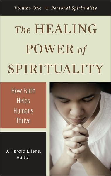 Cover for J Harold Ellens · The Healing Power of Spirituality [3 volumes]: How Faith Helps Humans Thrive (Hardcover Book) (2009)