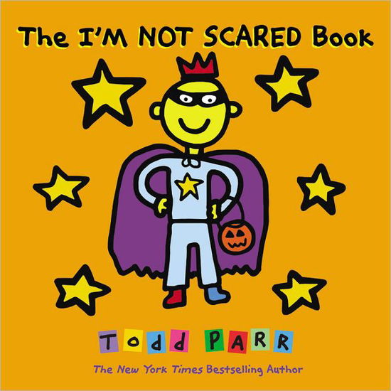 The I'm Not Scared Book - Todd Parr - Livros - Little, Brown & Company - 9780316084451 - 3 de agosto de 2011
