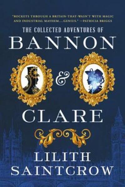 The Collected Adventures of Bannon & Clare - Lilith Saintcrow - Libros - Orbit - 9780316419451 - 21 de agosto de 2018