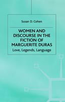 Cover for Susan D. Cohen · Women and Discourse in the Fiction of Marguerite Duras: Love, Legends, Language (Hardcover Book) (1993)