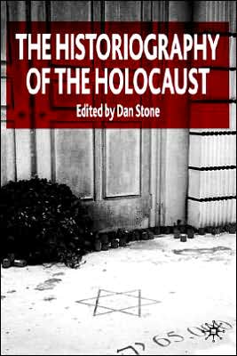 Cover for Dan Stone · The Historiography of the Holocaust (Hardcover Book) (2004)