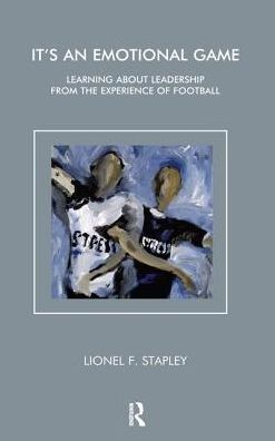 Cover for Lionel F. Stapley · It's an Emotional Game: Learning about Leadership from Football (Hardcover Book) (2019)