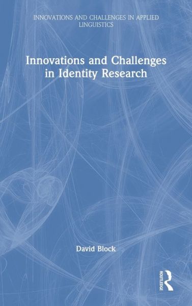 Cover for Block, David (Univeristat Pompeu Fabra, Spain) · Innovations and Challenges in Identity Research - Innovations and Challenges in Applied Linguistics (Hardcover Book) (2021)